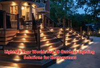 Light Up Your World: Top 10 Outdoor Lighting Solutions for Homeowners