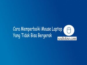 Cara Memperbaiki Mouse Laptop Yang Tidak Bisa Bergerak