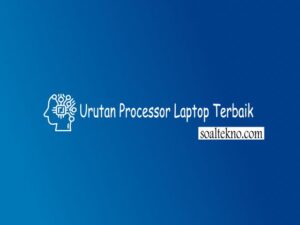 Urutan Processor Laptop Terbaik