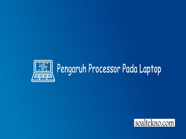 pengaruh processor pada laptop