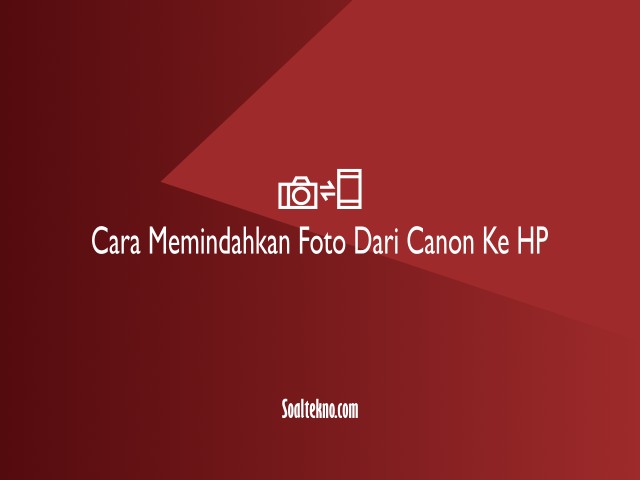 cara memindahkan foto dari canon ke hp