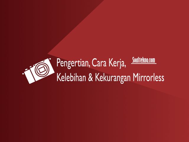 pengertian kamera mirrorless
