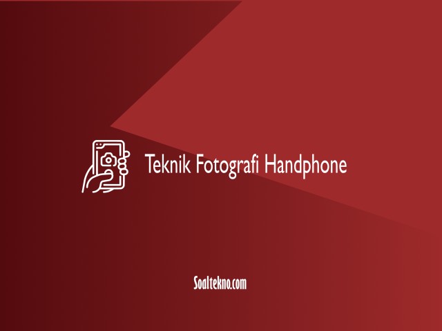 teknik fotografi handphone