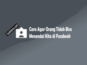 Cara Agar Orang Tidak Bisa Menandai Kita di Facebook