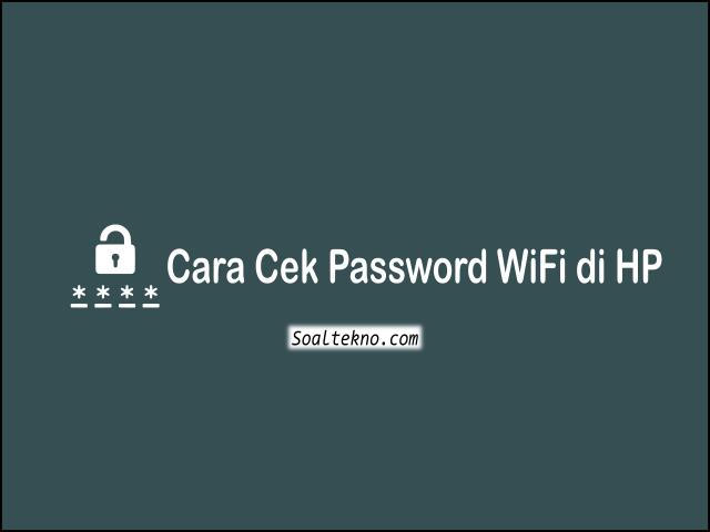 Cara Cek Password WiFi di HP