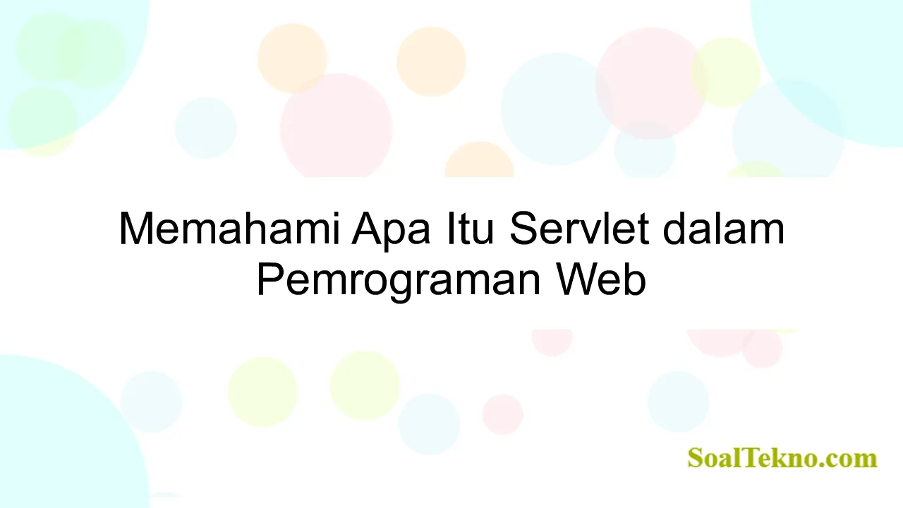 Memahami Apa Itu Servlet dalam Pemrograman Web