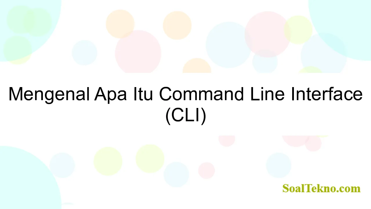 Mengenal Apa Itu Command Line Interface (CLI)