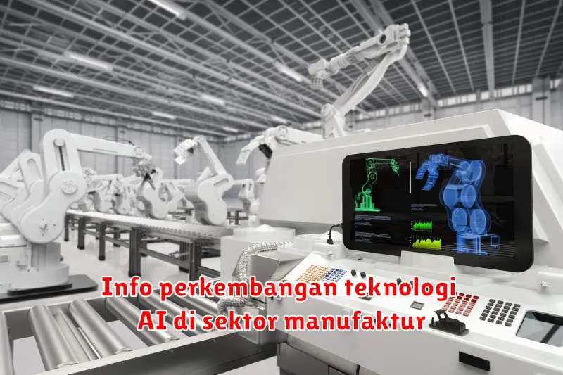 Info perkembangan teknologi AI di sektor manufaktur