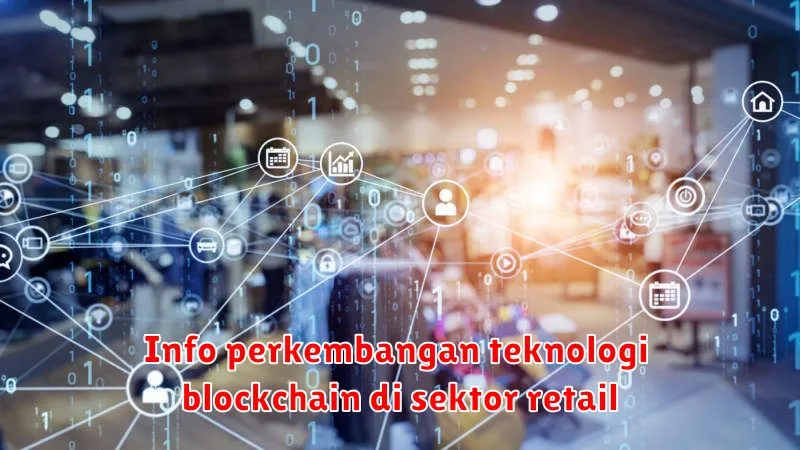 Info perkembangan teknologi blockchain di sektor retail