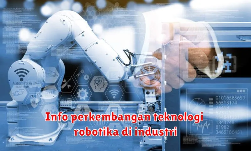 Info perkembangan teknologi robotika di industri