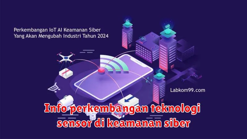 Info perkembangan teknologi sensor di keamanan siber