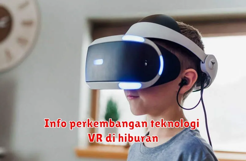 Info perkembangan teknologi VR di hiburan