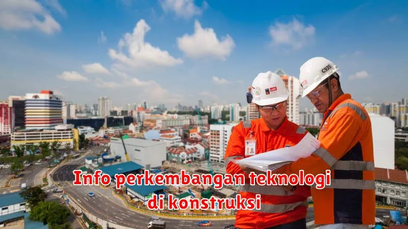 Info perkembangan teknologi di konstruksi