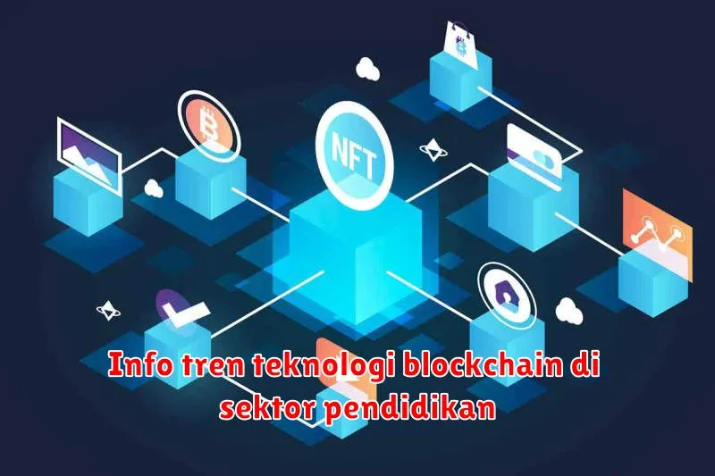 Info tren teknologi blockchain di sektor pendidikan