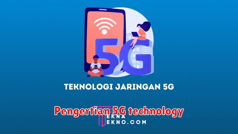 Pengertian 5G technology