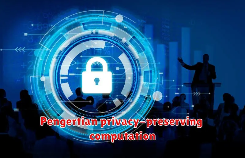 Pengertian privacy-preserving computation