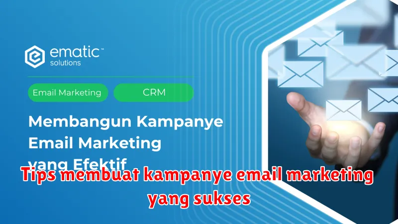 Tips membuat kampanye email marketing yang sukses