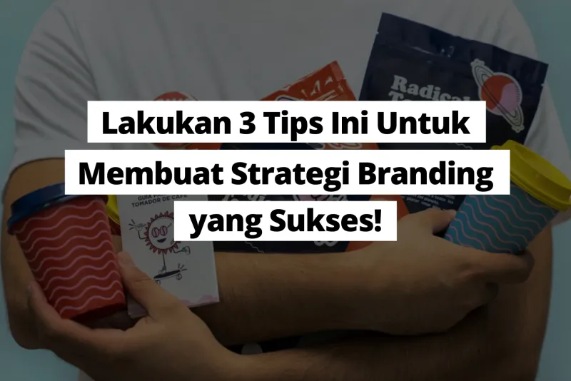 Tips membuat strategi branding