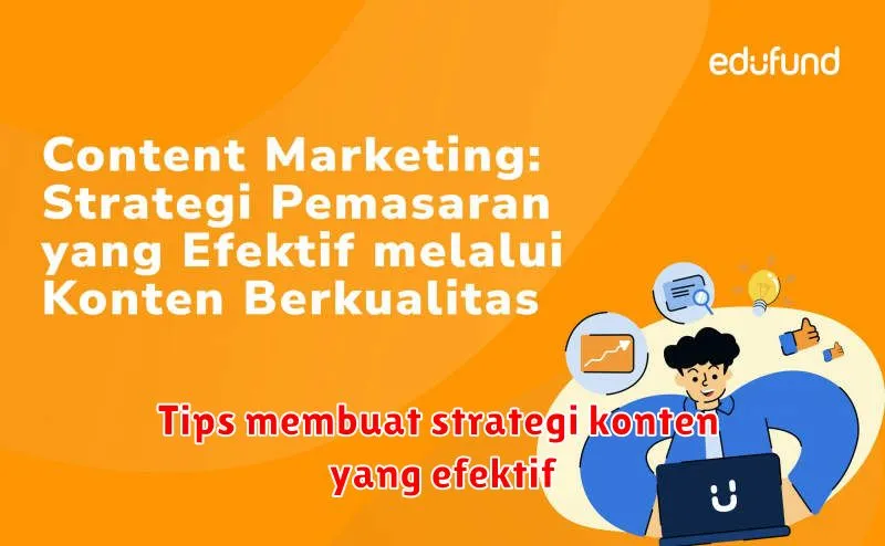 Tips membuat strategi konten yang efektif