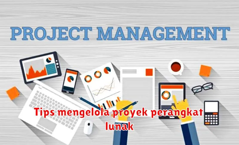 Tips mengelola proyek perangkat lunak