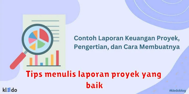 Tips menulis laporan proyek yang baik