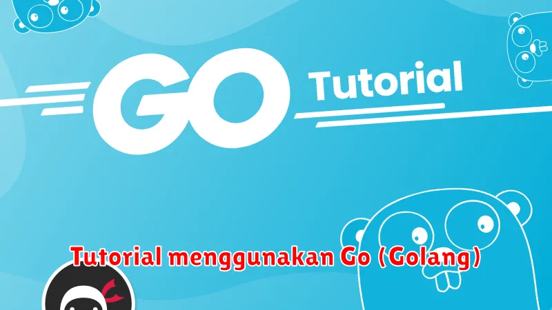 Tutorial menggunakan Go (Golang)