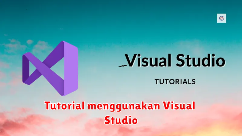 Tutorial menggunakan Visual Studio